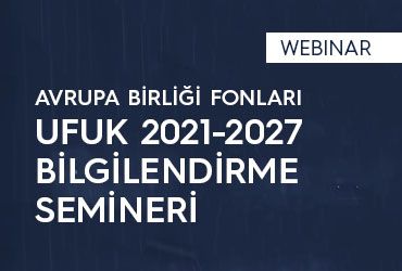 Webinar:  Avrupa Birliği Fonları - Ufuk 2021- 2027