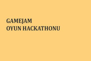 GameJam - Oyun Hackathonu Başvuruları Devam Ediyor