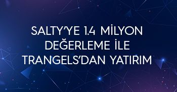 SALTY’ye 1.4 Milyon Değerleme ile TRAngels’dan Yatırım