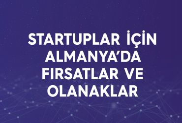 Startuplar İçin Almanya’da Fırsatlar ve Olanaklar